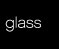 glass